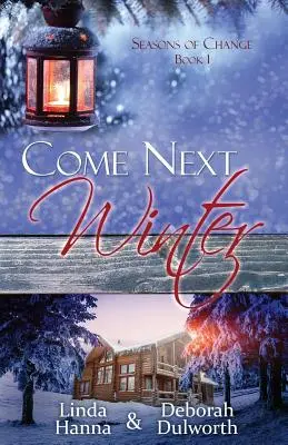 Vino iarna viitoare: O poveste de dragoste inspirațională - Come Next Winter: An Inspirational Romance