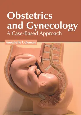 Obstetrică și ginecologie: O abordare bazată pe cazuri - Obstetrics and Gynecology: A Case-Based Approach