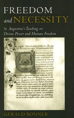 Libertate și necesitate Învățătura Sfântului Augustin despre puterea divină și libertatea umană - Freedom and Necessity St. Augustine's Teaching on Divine Power and Human Freedom