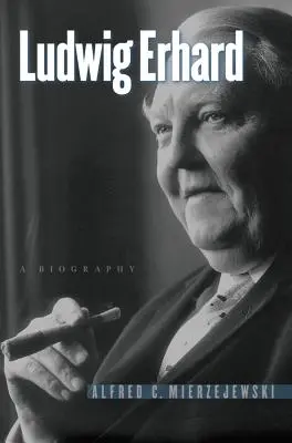 Ludwig Erhard: O biografie - Ludwig Erhard: A Biography