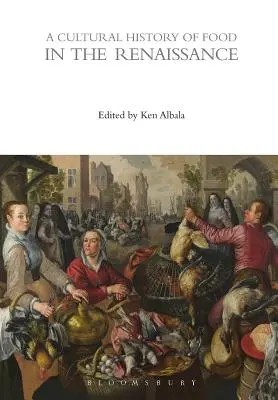 O istorie culturală a alimentației în Renaștere - A Cultural History of Food in the Renaissance