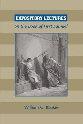Prelegeri expozitive despre cartea Primul Samuel - Expository Lectures on the Book of First Samuel