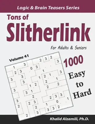 Tone de Slitherlink pentru adulți și seniori: 1000 de puzzle-uri de la ușor la greu (10x10) - Tons of Slitherlink for Adults & Seniors: 1000 Easy to Hard Puzzles (10x10)