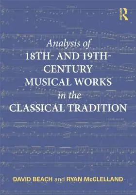 Analiza operelor muzicale din secolele al XVIII-lea și al XIX-lea în tradiția clasică - Analysis of 18th- and 19th-Century Musical Works in the Classical Tradition