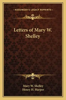 Scrisorile lui Mary W. Shelley - Letters of Mary W. Shelley