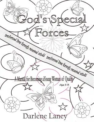 Forțele speciale ale lui Dumnezeu un manual pentru a deveni o tânără de calitate - Gods Special Forces a Manuel for Becoming a Young Woman of Quality
