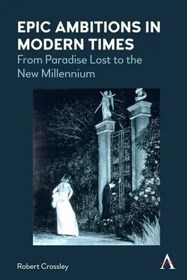 Ambiții epice în vremurile moderne: De la Paradisul pierdut la noul mileniu - Epic Ambitions in Modern Times: From Paradise Lost to the New Millennium