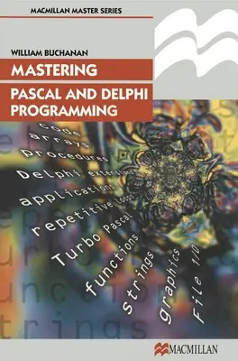 Stăpânirea programării Pascal și Delphi - Mastering Pascal and Delphi Programming
