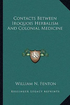 Contacte între fitoterapia iroquois și medicina colonială - Contacts Between Iroquois Herbalism And Colonial Medicine