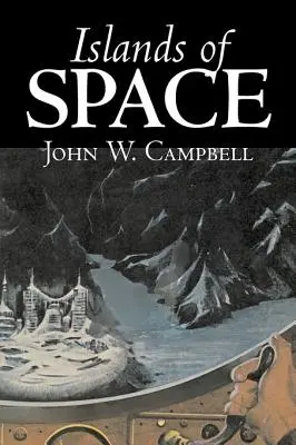 Islands of Space de John W. Campbell, Science Fiction, Aventură - Islands of Space by John W. Campbell, Science Fiction, Adventure