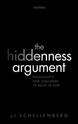 The Hiddenness Argument: Noua provocare a filosofiei la adresa credinței în Dumnezeu - The Hiddenness Argument: Philosophy's New Challenge to Belief in God