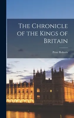Cronica regilor Marii Britanii (The Chronicle of the Kings of Britain) - The Chronicle of the Kings of Britain