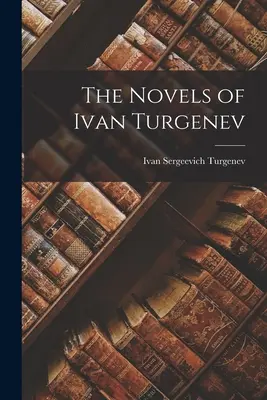 Romanele lui Ivan Turgenev - The Novels of Ivan Turgenev