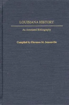 Istoria Louisiana: O bibliografie adnotată - Louisiana History: An Annotated Bibliography