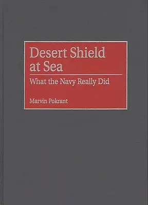 Scutul deșertului pe mare: Ce a făcut Marina cu adevărat - Desert Shield at Sea: What the Navy Really Did