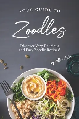 Ghidul tău pentru Zoodles: Descoperă Rețete Zoodle Foarte Delicioase și Ușoare! - Your Guide to Zoodles: Discover Very Delicious and Easy Zoodle Recipes!