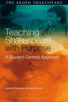 Predarea lui Shakespeare cu scop: o abordare centrată pe student - Teaching Shakespeare with Purpose: A Student-Centred Approach