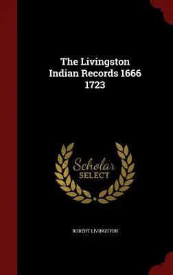 Documentele indienilor Livingston 1666 1723 - The Livingston Indian Records 1666 1723