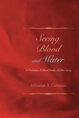 Văzând sânge și apă: Un studiu narativ-critic al lui Ioan 19:34 - Seeing Blood and Water: A Narrative-Critical Study of John 19:34