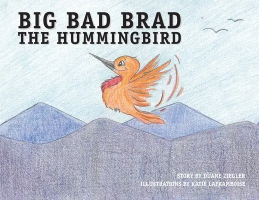 Big Bad Brad Pasărea Colibri - Big Bad Brad the Hummingbird