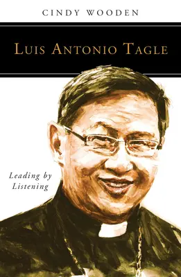 Luis Antonio Tagle: Conducerea prin ascultare - Luis Antonio Tagle: Leading by Listening
