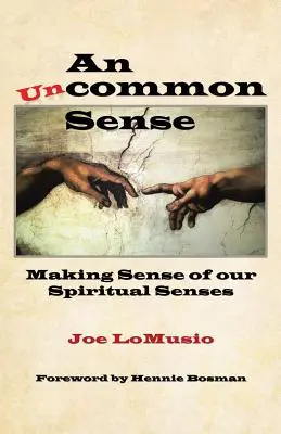 Un simț neobișnuit: Înțelegerea simțurilor noastre spirituale: Making Sense of Our Spiritual Senses - An Uncommon Sense: Making Sense of Our Spiritual Senses