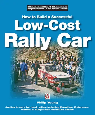 Cum să construiți cu succes o mașină de raliu low-cost - How to Build a Successful Low-Cost Rally Car