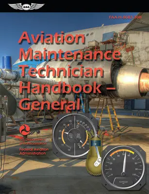 Manualul tehnicianului de întreținere a aviației--General (2024): Faa-H-8083-30b (Administrația Federală a Aviației (FAA)) - Aviation Maintenance Technician Handbook--General (2024): Faa-H-8083-30b (Federal Aviation Administration (FAA))