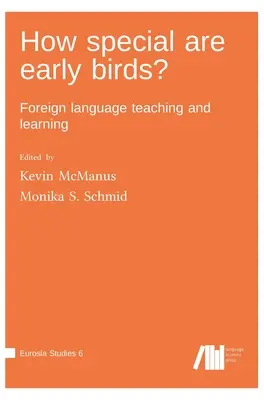 Cât de speciale sunt păsările timpurii? Predarea și învățarea limbilor străine - How special are early birds? Foreign language teaching and learning