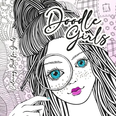 Doodle Girls Carte de colorat pentru fete: zentangle Carte de colorat pentru fete de la vârsta de 10 ani în sus Girls Coloring Book zentangle - Girl Portraits Carte de colorat pentru Tee - Doodle Girls Coloring Book for Girls: zentangle Coloring Book for girls age 10 up Girls Coloring Book zentangle - Girl Portraits Coloring Book for Tee