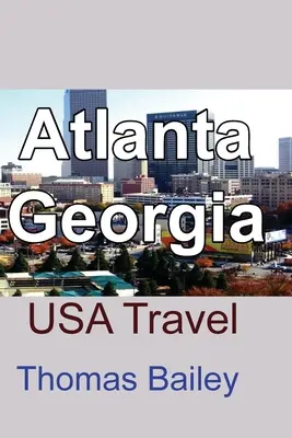 Atlanta, Georgia: SUA de călătorie - Atlanta, Georgia: USA Travel