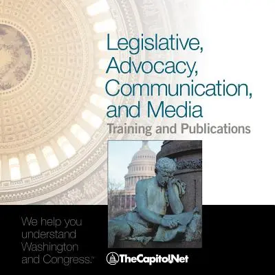 Training și publicații legislative, de advocacy, comunicare și media: Catalogul TheCapitol.Net - Legislative, Advocacy, Communication, and Media Training and Publications: TheCapitol.Net's Catalog