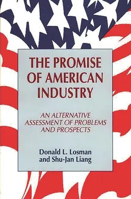 Promisiunea industriei americane: O evaluare alternativă a problemelor și perspectivelor - The Promise of American Industry: An Alternative Assessment of Problems and Prospects