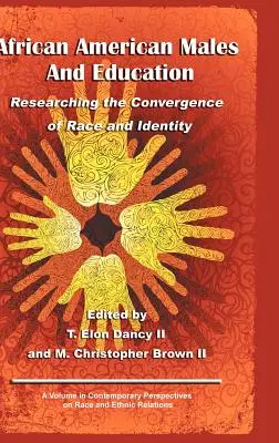 Bărbații afro-americani și educația: Cercetarea convergenței dintre rasă și identitate (Hc) - African American Males and Education: Researching the Convergence of Race and Identity (Hc)