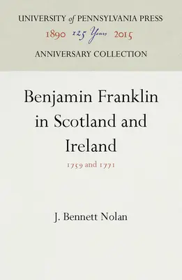 Benjamin Franklin în Scoția și Irlanda: 1759 și 1771 - Benjamin Franklin in Scotland and Ireland: 1759 and 1771