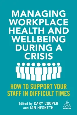Gestionarea sănătății și bunăstării la locul de muncă în timpul unei crize: Cum să vă sprijiniți personalul în perioade dificile - Managing Workplace Health and Wellbeing During a Crisis: How to Support Your Staff in Difficult Times
