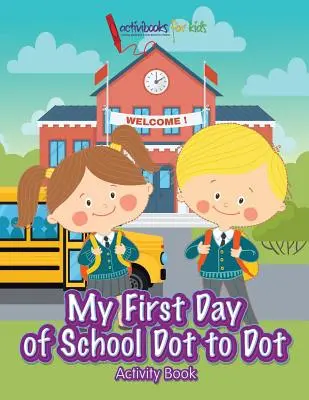 Cartea de activități My First Day of School Dot to Dot - My First Day of School Dot to Dot Activity Book