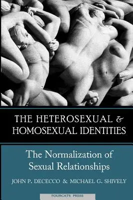 Identitățile homosexuală și heterosexuală: Normalizarea relațiilor sexuale - The Homosexual and Heterosexual Identities: The Normalization of Sexual Relationships