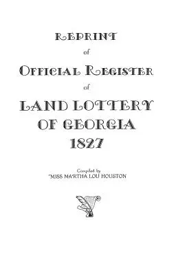 Retipărire a registrului oficial al loteriei terenurilor din Georgia, 1827 - Reprint of Official Register of Land Lottery of Georgia, 1827