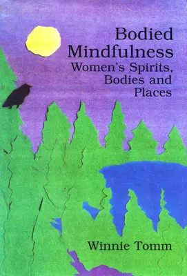 Mindfulness corporală: Spiritele, corpurile și locurile femeilor - Bodied Mindfulness: Women's Spirits, Bodies and Places