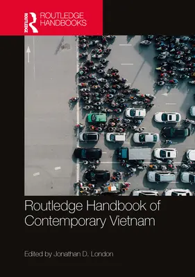 Manualul Routledge de Vietnam contemporan - Routledge Handbook of Contemporary Vietnam