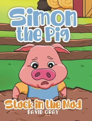 Simon porcul: blocat în noroi - Simon the Pig: Stuck in the Mud