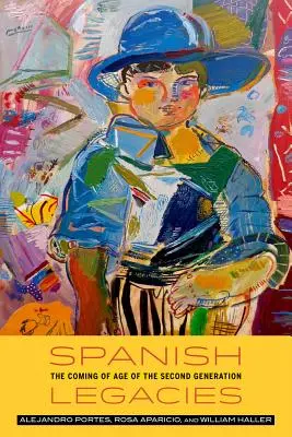 Moșteniri spaniole: Ajungerea la maturitate a celei de-a doua generații - Spanish Legacies: The Coming of Age of the Second Generation