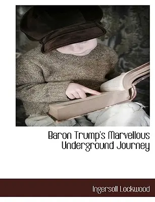 Minunata călătorie subterană a baronului Trump - Baron Trump's Marvellous Underground Journey
