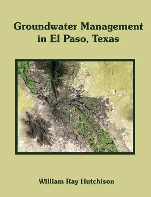 Gestionarea apelor subterane în El Paso, Texas - Groundwater Management in El Paso, Texas