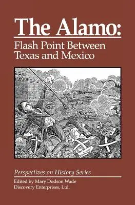 Alamo: Punctul culminant între Texas și Mexic - The Alamo: Flashpoint Between Texas and Mexico