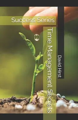 Secretele gestionării timpului: Seria Succes - Time Management Secrets: Success Series