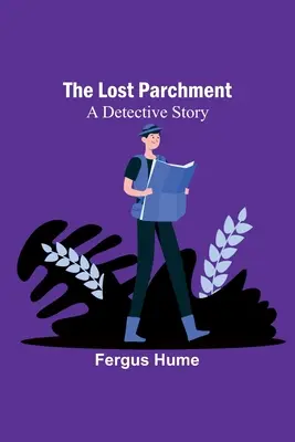 The Lost Parchment: O poveste polițistă - The Lost Parchment: A Detective Story