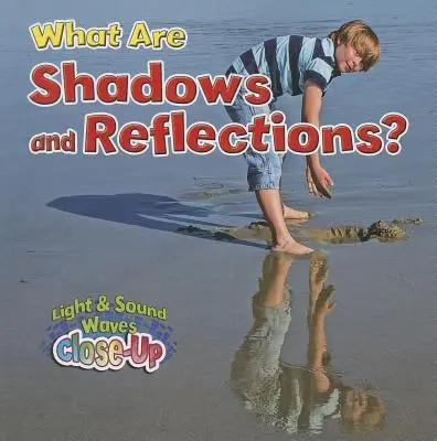 Ce sunt umbrele și reflexiile? - What Are Shadows and Reflections?