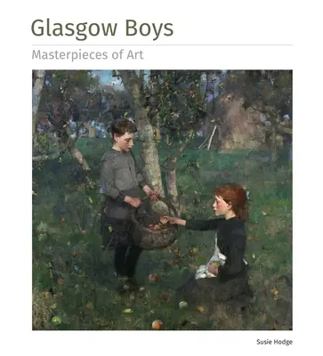Glasgow Boys Capodopere ale artei - Glasgow Boys Masterpieces of Art
